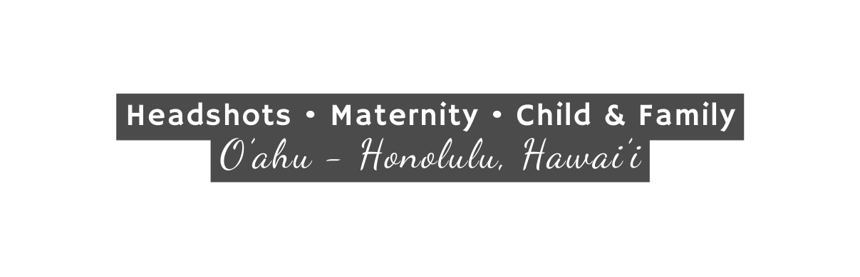 Headshots Maternity Child Family O ahu Honolulu Hawai i